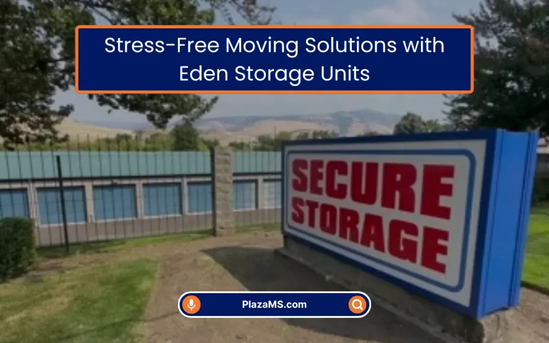 Stress-Free Moving Solutions with Eden Storage Units (2025)