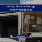 Moving Truck vs Storage Unit: What Fits Best (2025) 7 Moving Truck vs Storage Unit What Best