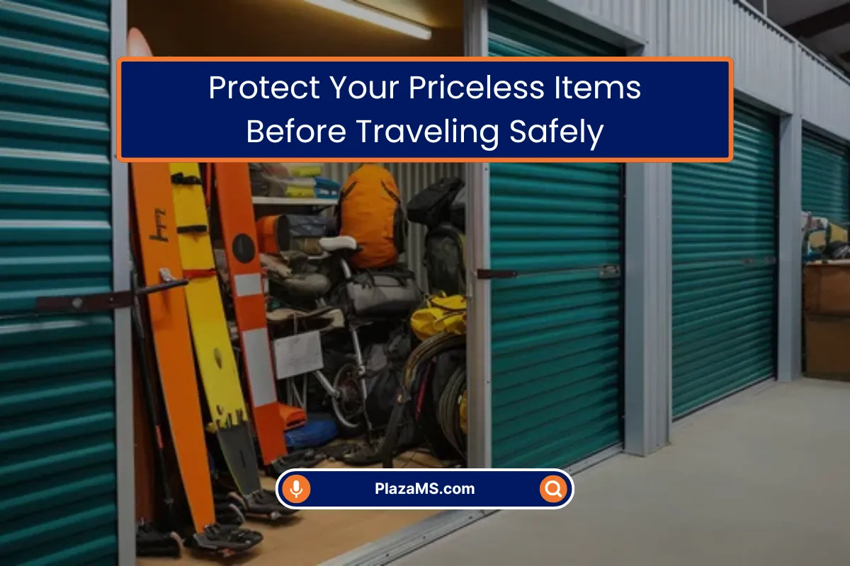 Protect Your Priceless Items Before Traveling Protect Your Priceless Items Before Traveling