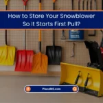 Store Your Snowblower So It Starts First Pull