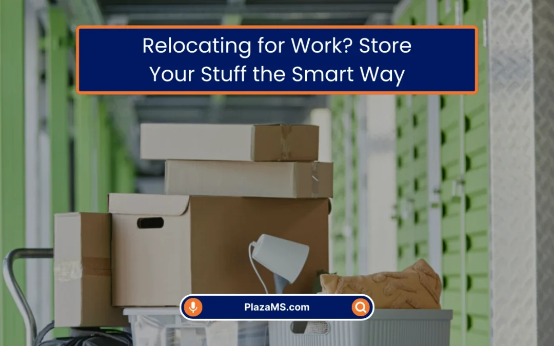 Relocating for Work? Store Your Stuff the Smart Way (2026)