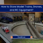 Smart Storage Ideas for Model Trains, Drones & RC Gear